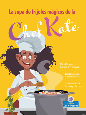 cover image of La sopa de frijoles mágicos de la chef Kate (Chef Kate's Magic Bean Soup)